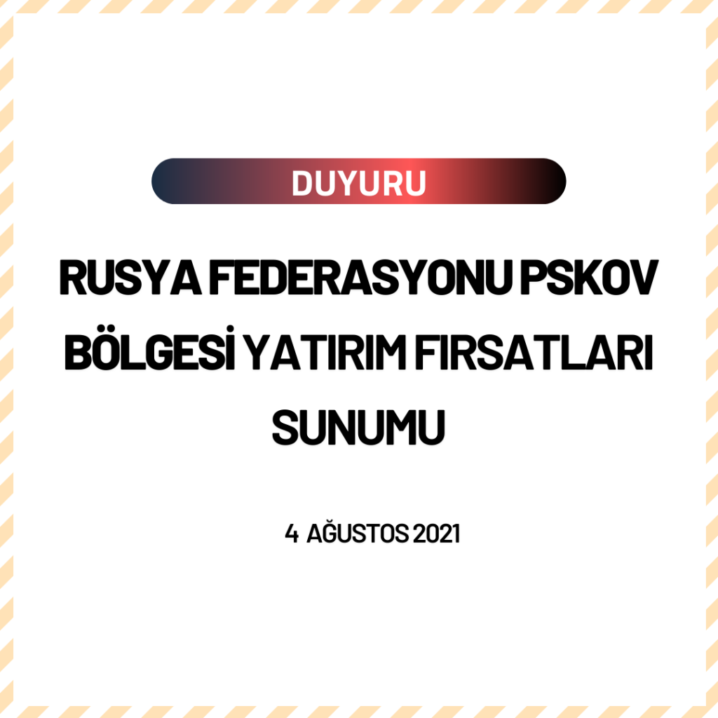 RUSYA FEDERASYONU PSKOV BÖLGESİ YATIRIM FIRSATLARI SUNUMU
